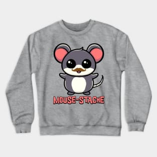 Mouse-stache! Cute Mouse Mustache Puns Crewneck Sweatshirt